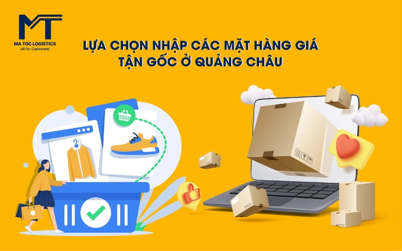 Nhập hàng tại Quảng Châu cần lựa chọn mặt hàng hợp lý