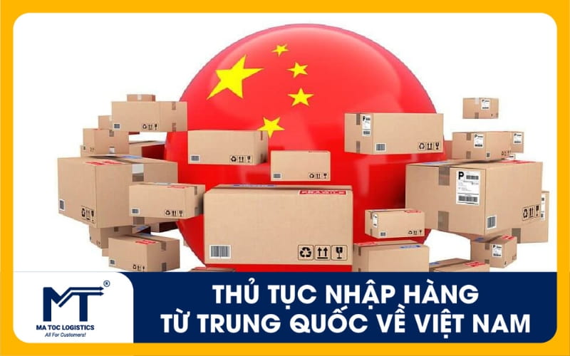 Thủ tục nhập hàng từ Trung Quốc về Việt Nam