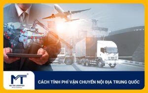 Tìm hiểu cách tính phí vận chuyển nội địa Trung Quốc