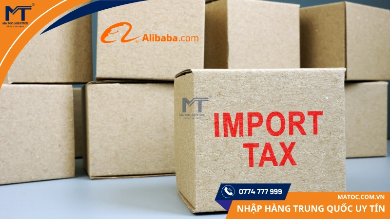 Có nhiều thuế nhập khẩu khi nhập hàng trên Alibaba